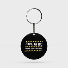 Jane Ka Hai, Magar Bulati Nahi | Keyring | 05